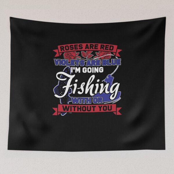 Item preview, Roses Are Red Violets Are Blue Fishermen Fishing designed and sold by DoSt-997.