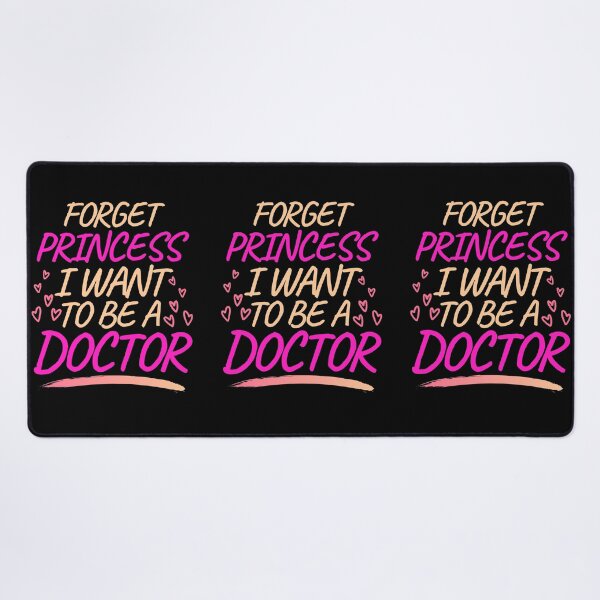 Item preview, Forget Princess I Want to be a Doctor, Girl Future Doctor designed and sold by ACC .