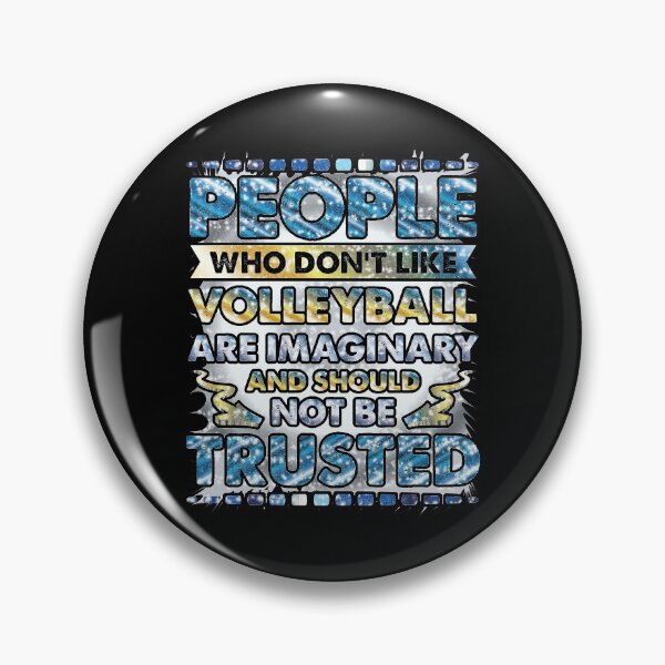 Item preview, People Who Dont Like Volleyball Are Imaginary and Should Not Be Trusted designed and sold by Sheepherder120.