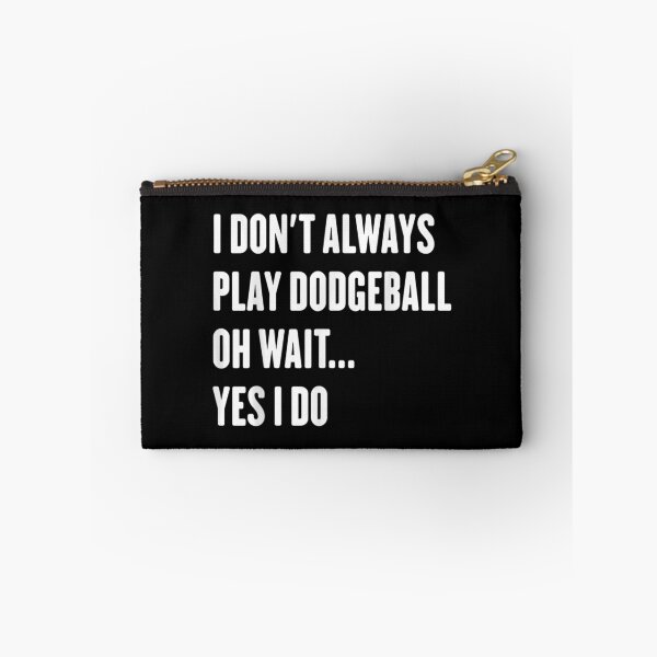 Item preview,  Dont Always Play Dodgeball Wait Sarcastic designed and sold by suzanso.