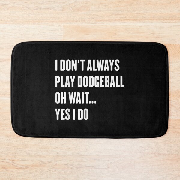 Item preview,  Dont Always Play Dodgeball Wait Sarcastic designed and sold by suzanso.