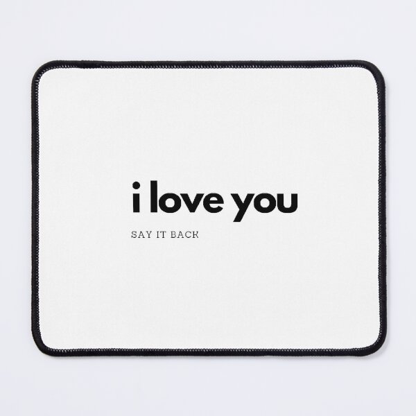 Item preview, I love you, say it back designed and sold by sbenadetta13.