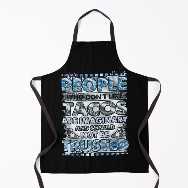 Item preview, People Who Dont Like Tacos Are Imaginary and Should Not Be Trusted designed and sold by Sheepherder120.
