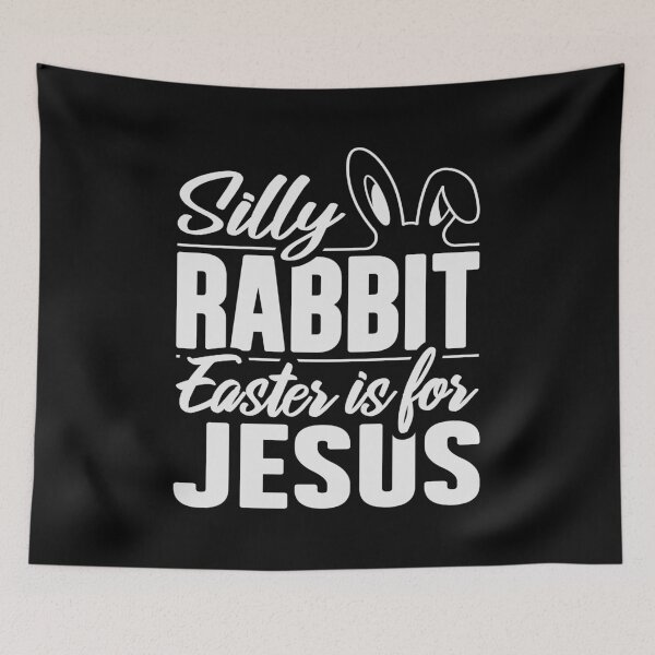 Item preview, Silly Rabbit, Easter Is For Jesus, He Is Risen, Our Redeemer Lives, Holy Week Season, Christian  designed and sold by Merchking1.