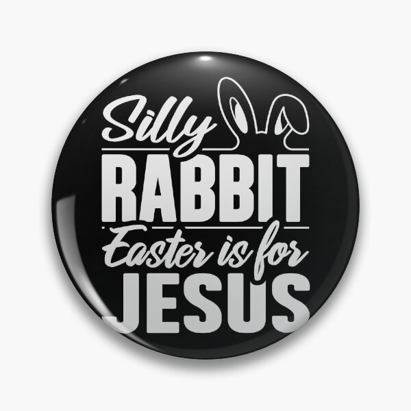 Item preview, Silly Rabbit, Easter Is For Jesus, He Is Risen, Our Redeemer Lives, Holy Week Season, Christian  designed and sold by Merchking1.