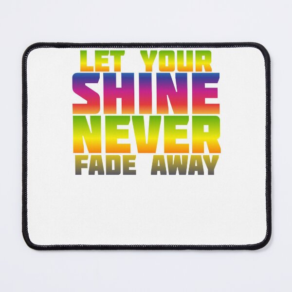 Item preview, LET YOUR SHINE NEVER FADE AWAY designed and sold by Marakstore.