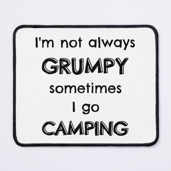 Item preview, I'm not always grumpy sometimes I go camping designed and sold by TheGreenGoat.