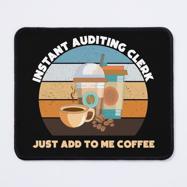 Item preview, Instant auditing clerk just add to me coffee, funny coffee lovers meme, auditing clerk humor, joke, meme, designed and sold by SGS-.