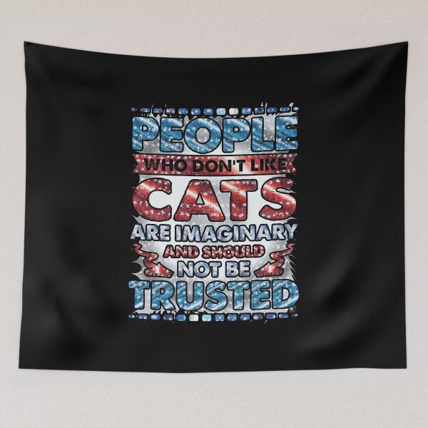 Item preview, People Who Dont Like Cats Are Imaginary and Should Not Be Trusted designed and sold by Sheepherder120.