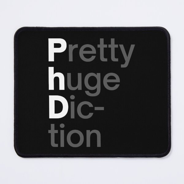 Item preview, PhD | Parody | Pretty Huge Diction designed and sold by itsokaybyme.