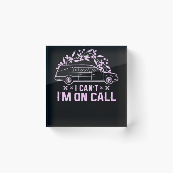 Item preview, I can't I'm on call for Mortician worker Mortician Director T-Shirt designed and sold by spolayastore.