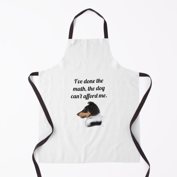 Item preview, The Dog Can't Afford Me designed and sold by Forever-Collie.