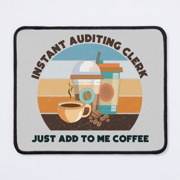 Item preview, Instant auditing clerk just add to me coffee, dark text, funny coffee lovers meme, auditing clerk humor, joke, meme, designed and sold by SGS-.