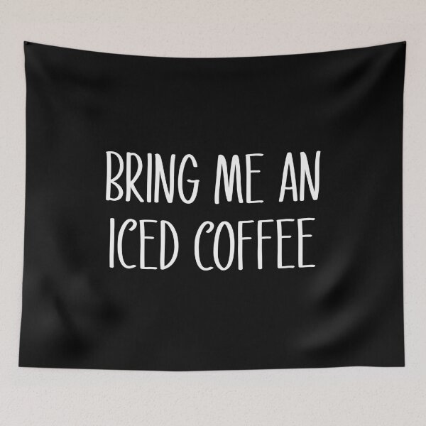 Item preview, Bring Me An Iced Coffee  designed and sold by FriendsList.