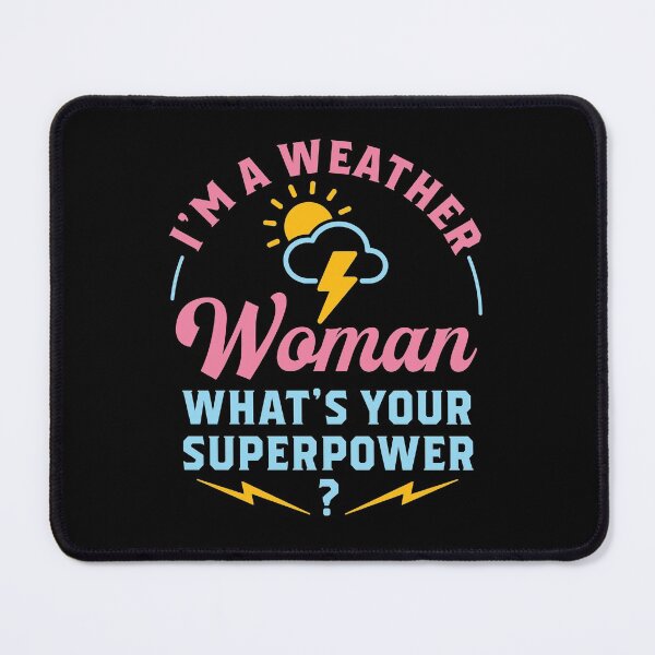 Item preview, I'm a Weather Woman What's Your Superpower Meteorologist designed and sold by jaygo.