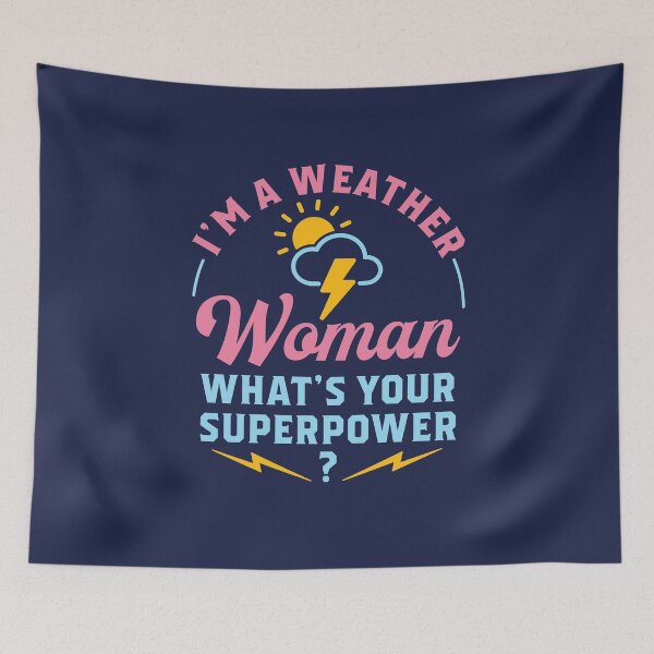 Item preview, I'm a Weather Woman What's Your Superpower Meteorologist designed and sold by jaygo.