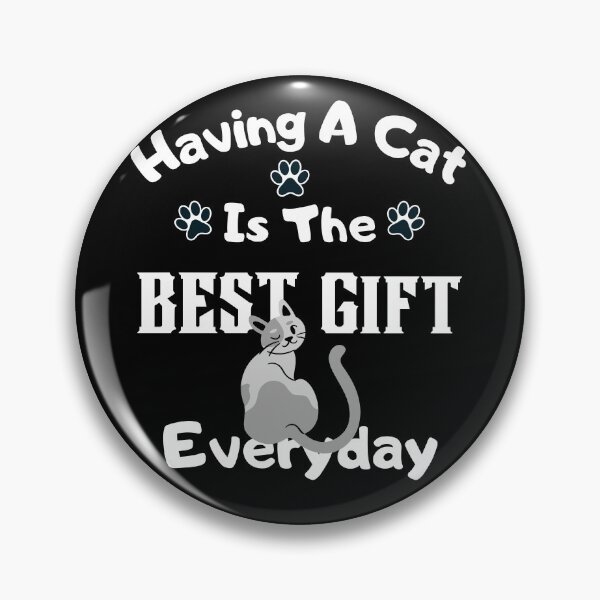 Item preview, Having A Cat Is the BEST Gift Everyday designed and sold by Eranthe Bernardo.