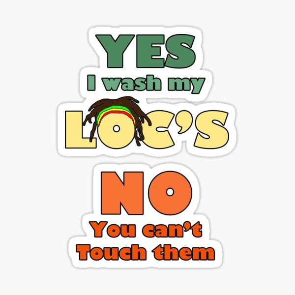 Yes I Wash My Locs - Dreadlocks love Sticker