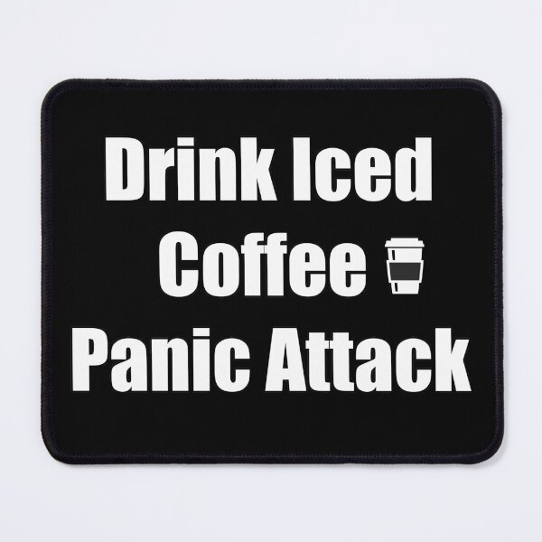 Item preview, Drink Iced Coffee Panic Attack designed and sold by Color-Sparkle.
