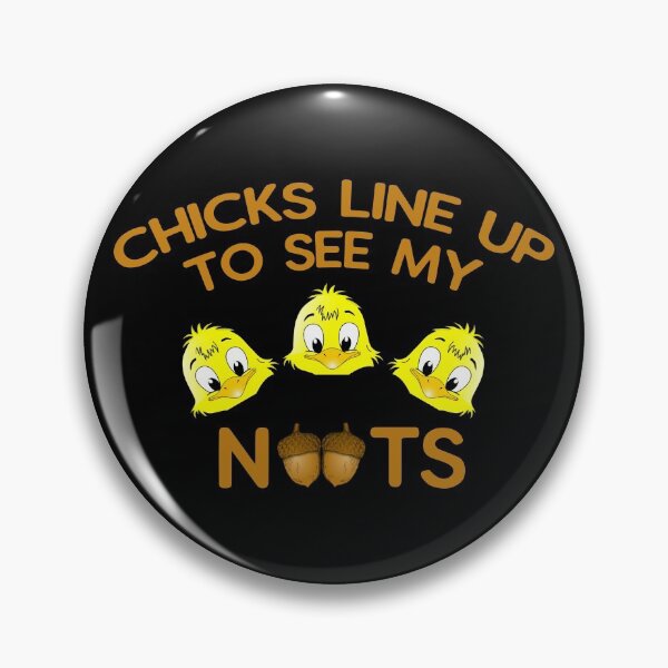 Item preview, Chicks Line Up To See My Nuts designed and sold by Dobsy.