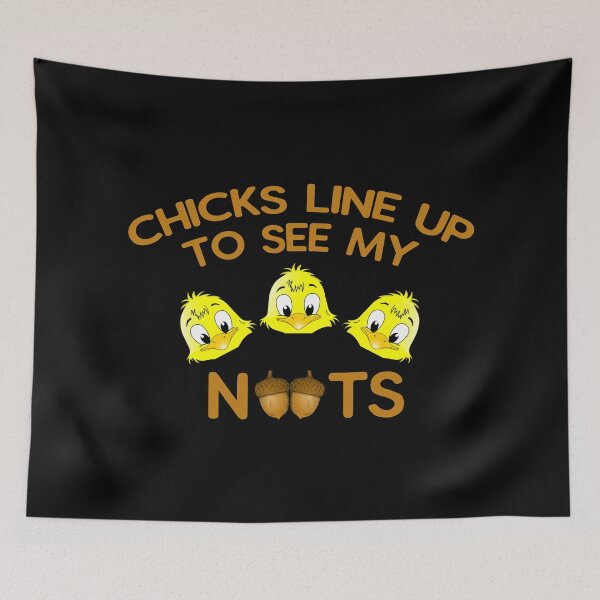 Item preview, Chicks Line Up To See My Nuts designed and sold by Dobsy.