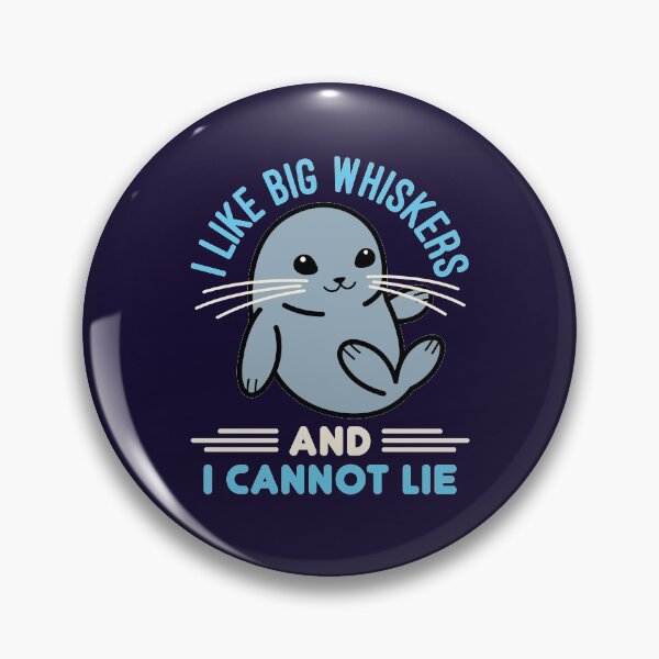 Item preview, I Like Big Whiskers and I Cannot Lie Cute Seal Sea Lion designed and sold by jaygo.