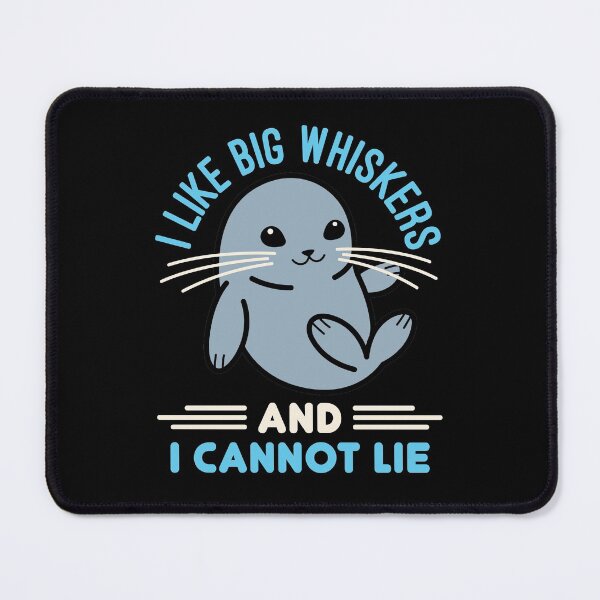 Item preview, I Like Big Whiskers and I Cannot Lie Cute Seal Sea Lion designed and sold by jaygo.