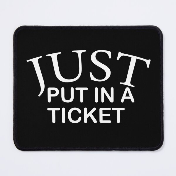 Item preview, Just Put In a Ticket, Programmer, IT tech gift, Geek gifts designed and sold by adjamine.