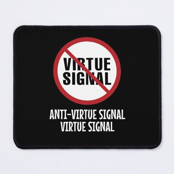 Item preview, Anti-virtue Signal Virtue Signal designed and sold by twHistory.