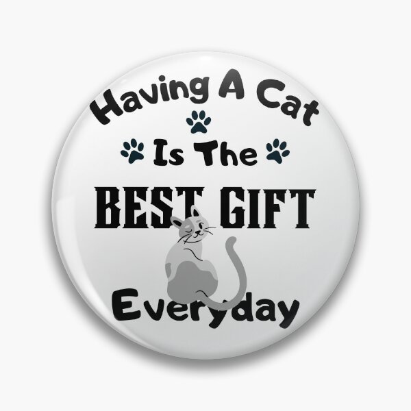 Item preview, Having A Cat Is the BEST Gift Everyday designed and sold by Eranthe Bernardo.