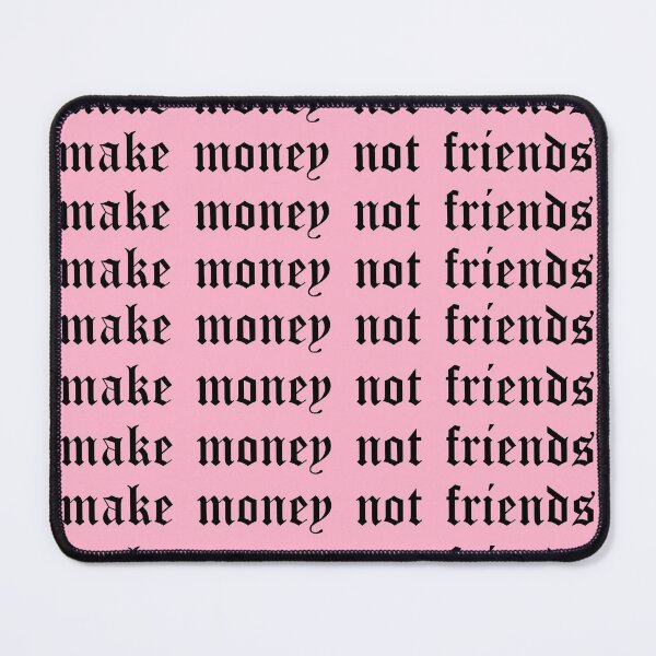 Item preview, Make Money Not Friends  designed and sold by Trendyclubshop.