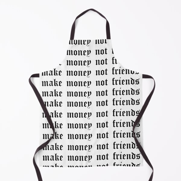 Item preview, Make Money Not Friends designed and sold by Trendyclubshop.