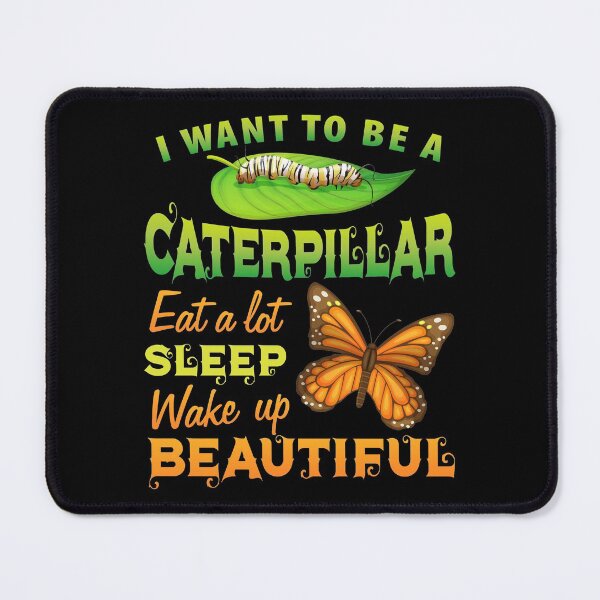 Item preview, I Want To Be a Caterpillar, Monarch Butterfly Eat, Sleep, Wake Up Beautiful designed and sold by Merchking1.
