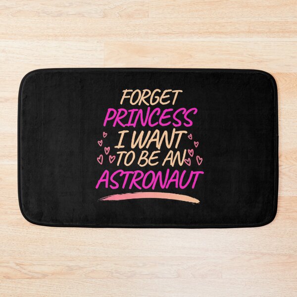Item preview, Forget Princess I Want to be an Astronaut, Girl Future Astronaut designed and sold by ACC .