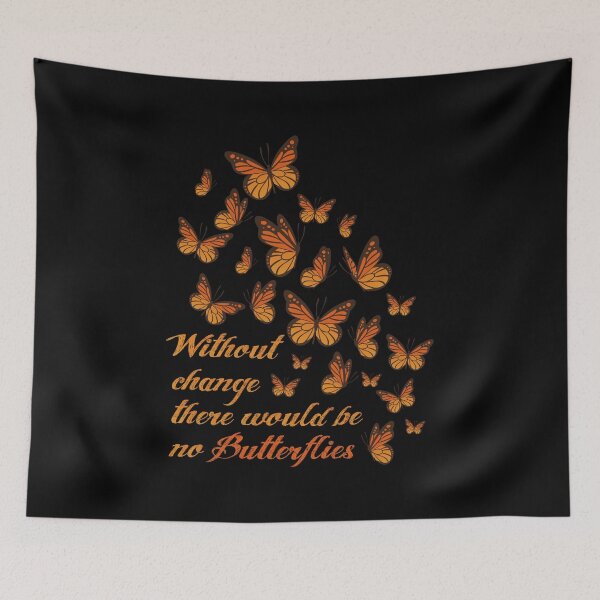 Item preview, Without Change, There Would Be No Butterflies Save Monarch Butterfly Wildlife Transformation designed and sold by Merchking1.
