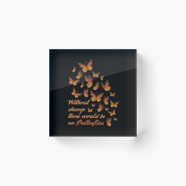 Item preview, Without Change, There Would Be No Butterflies Save Monarch Butterfly Wildlife Transformation designed and sold by Merchking1.
