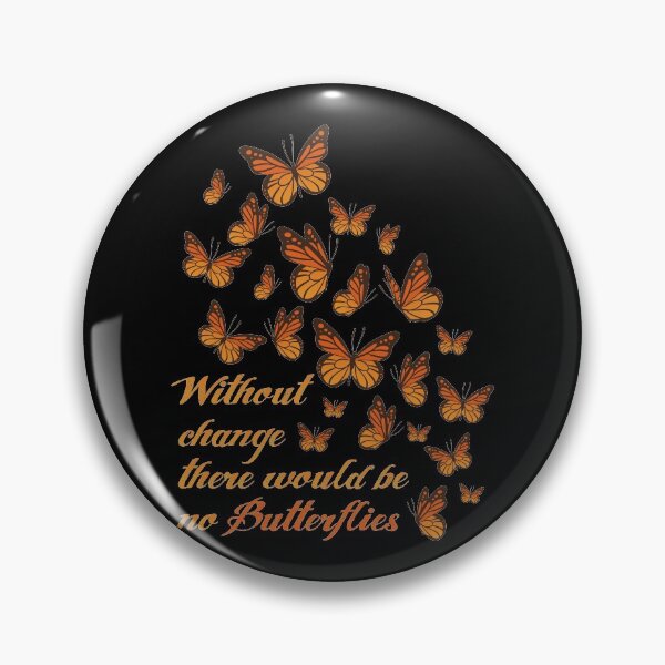 Item preview, Without Change, There Would Be No Butterflies Save Monarch Butterfly Wildlife Transformation designed and sold by Merchking1.