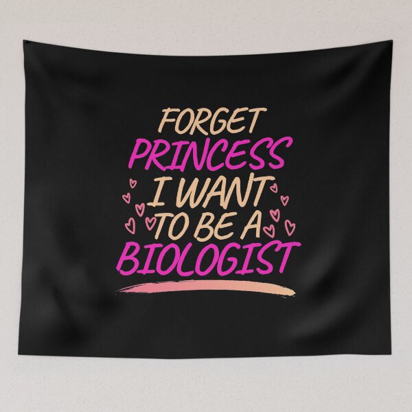 Item preview, Forget Princess I Want to be a Biologist, Girl Future Biologist designed and sold by ACC .