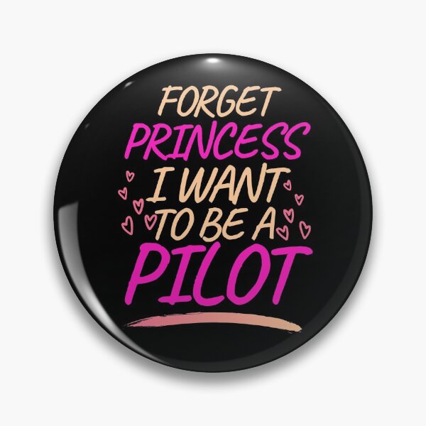 Item preview, Forget Princess I Want to be a Pilot, Girl Future Pilot designed and sold by ACC .