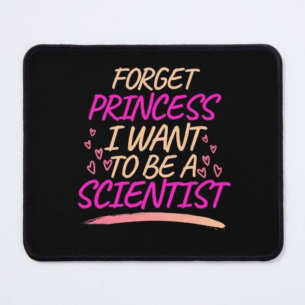 Item preview, Forget Princess I Want to be a Scientist, Girl Future Scientist designed and sold by ACC .