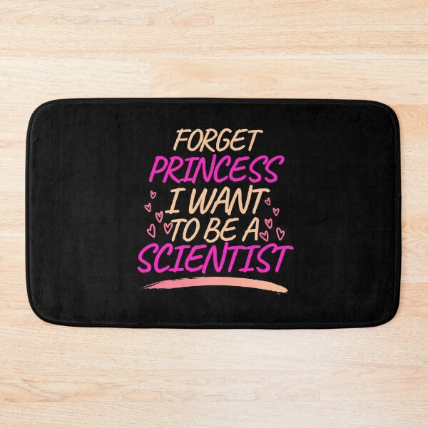 Item preview, Forget Princess I Want to be a Scientist, Girl Future Scientist designed and sold by ACC .