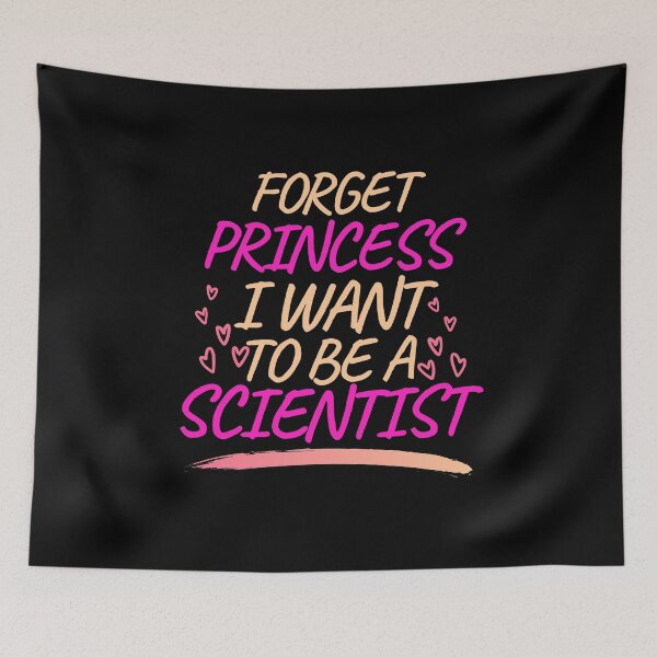 Item preview, Forget Princess I Want to be a Scientist, Girl Future Scientist designed and sold by ACC .