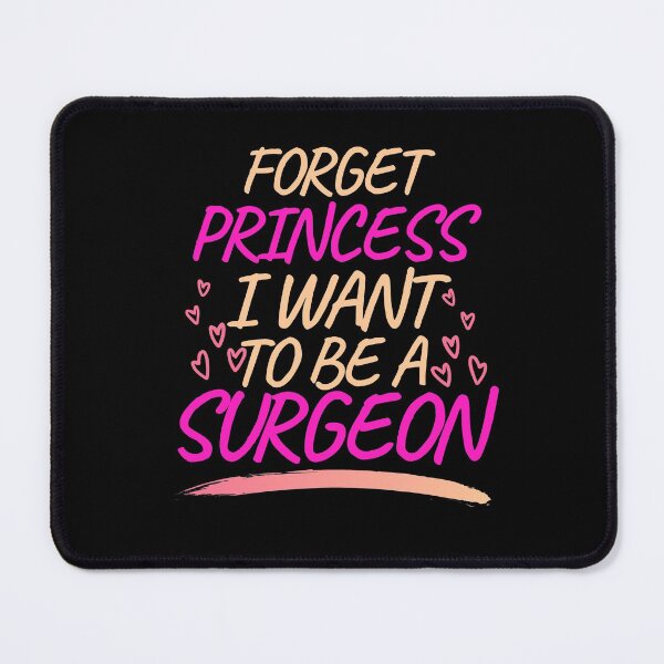 Item preview, Forget Princess I Want to be a Surgeon, Girl Future Surgeon designed and sold by ACC .