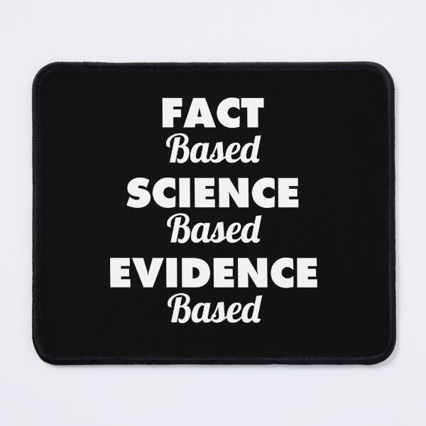 Item preview, Fact Based Science Based Evidence Based designed and sold by twHistory.