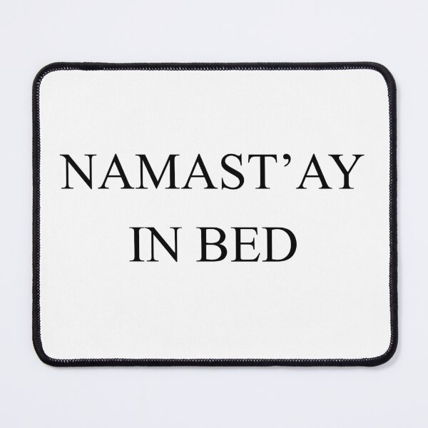 Item preview, namast’ay in bed designed and sold by sstarflygirl.