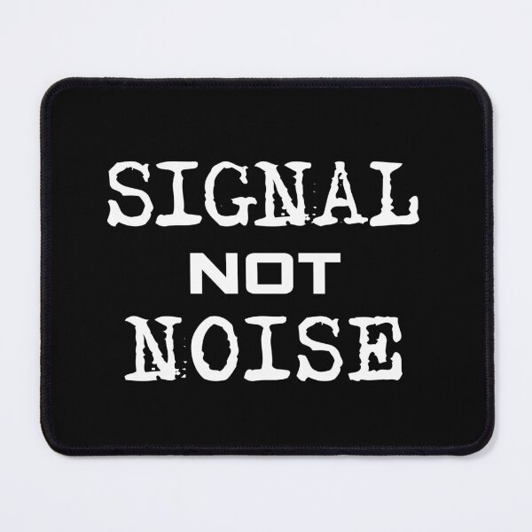 Item preview, Signal Not Noise designed and sold by twHistory.