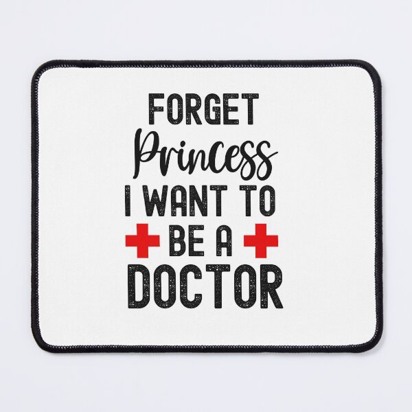 Item preview, Forget Princess I Want To Be A Doctor, When I Grow Up designed and sold by SportyDogShop.