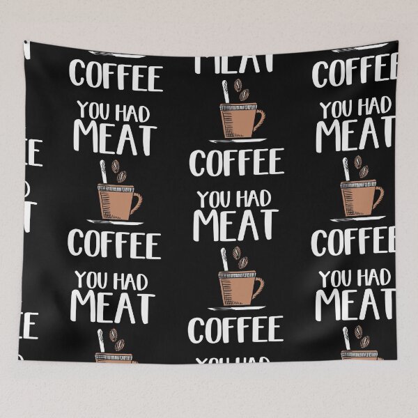 Item preview, You Had Meat Coffee, Looking For Coffee designed and sold by SportyDogShop.