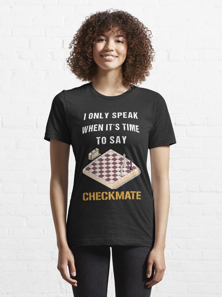 Alternate view of I Only Speak When It's Time To Say Checkmate, cool chess player, gift for chess lovers Essential T-Shirt