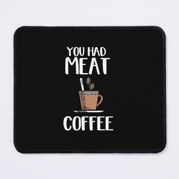 Item preview, You Had Meat Coffee, Looking For Coffee designed and sold by SportyDogShop.